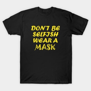 Don't Be Selfish T-Shirt